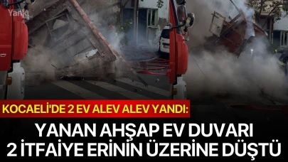 Kocaeli'de 2 ev alev alev yandı: Yanan ahşap ev duvarı 2 itfaiye erinin üzerine düştü