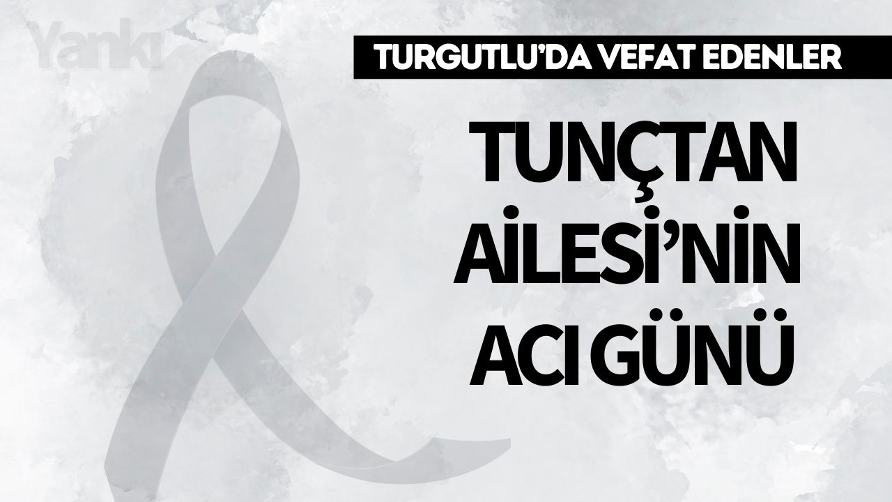 Tunçtan Ailesi’nin Acı Günü