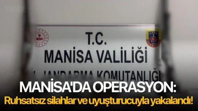 Manisa'da operasyon: Ruhsatsız silahlar ve uyuşturucuyla yakalandı!