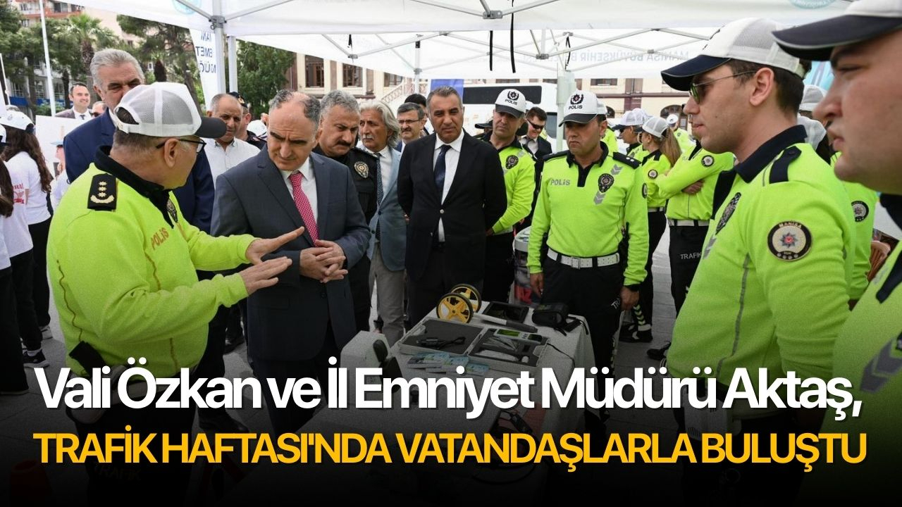 Vali Özkan ve İl Emniyet Müdürü Aktaş, Trafik Haftası'nda vatandaşlarla buluştu
