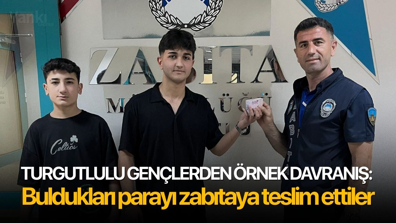 Turgutlulu gençlerden örnek davranış: Buldukları parayı zabıtaya teslim ettiler