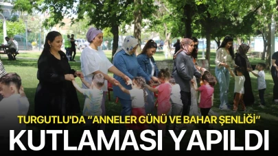 Turgutlu'da “Anneler Günü ve Bahar Şenliği” kutlaması yapıldı