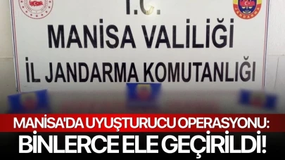 Manisa'da uyuşturucu operasyonu: Binlerce ele geçirildi!
