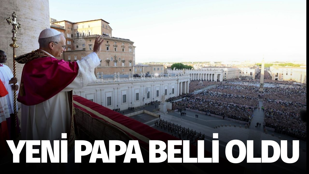 Yeni Papa ABD’li Kardinal Robert Francis Prevost oldu