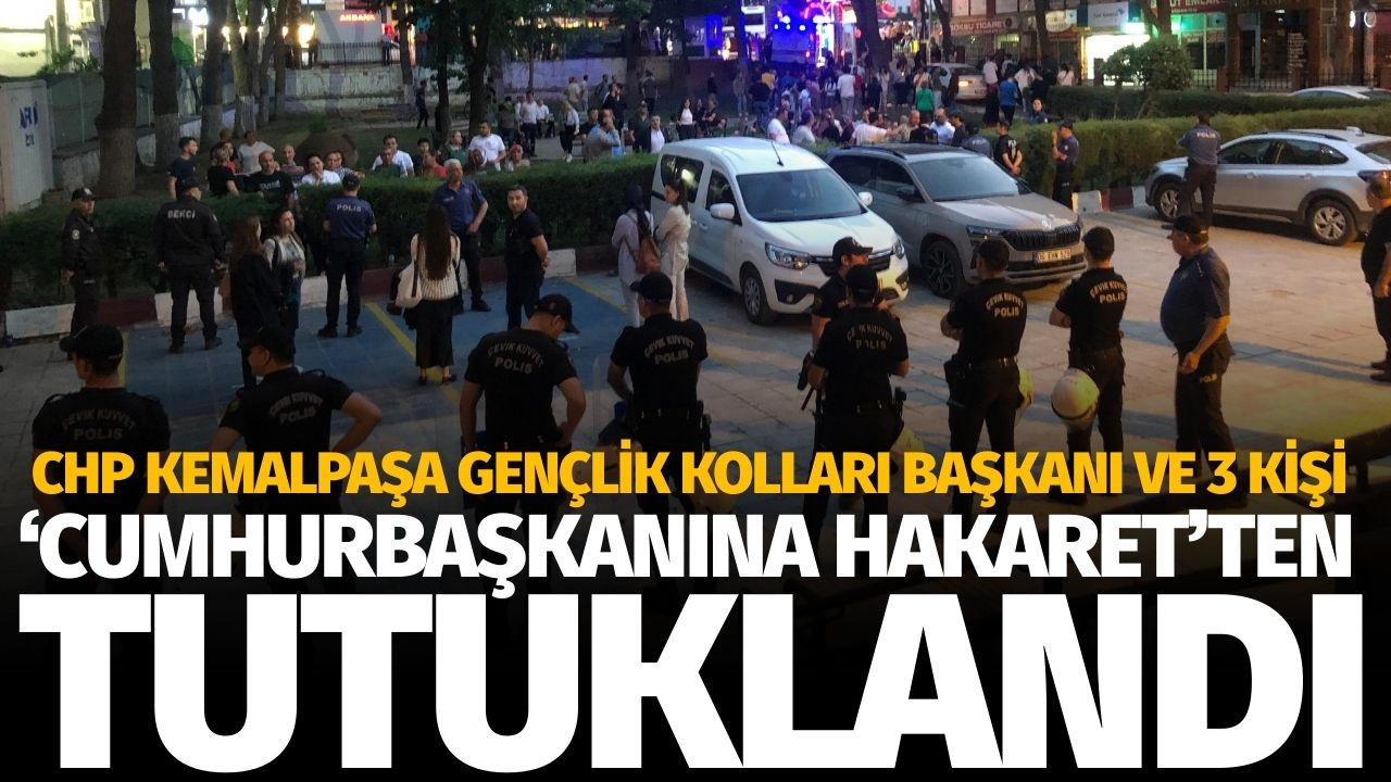 CHP Kemalpaşa Gençlik Kolları Başkanı ve 3 kişi, "Cumhurbaşkanına hakaret"ten tutuklandı