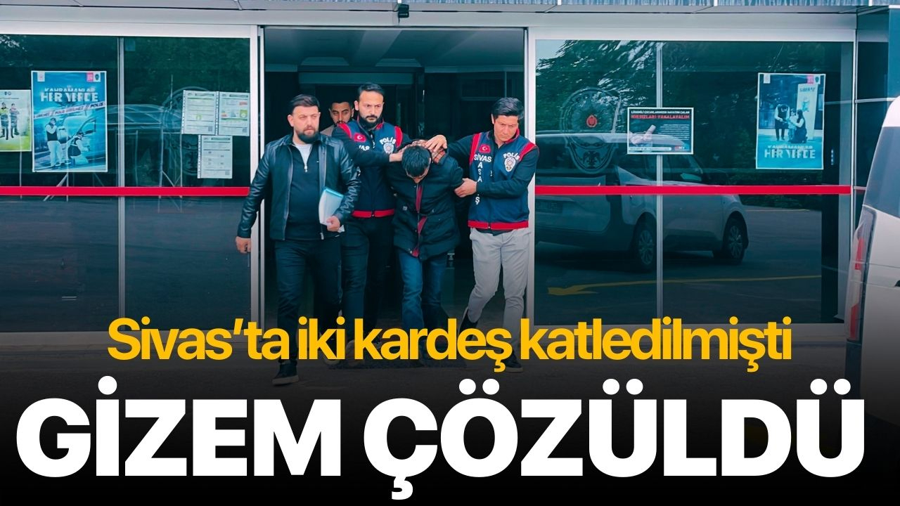 Sivas'ta iki kardeş katledilmişti! Gizem çözüldü