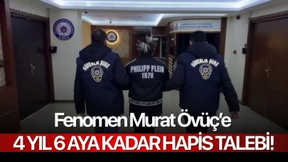 Fenomen Murat Övüç’e 4 yıl 6 aya kadar hapis talebi!