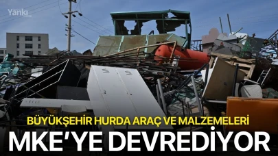 Büyükşehir hurda araç ve malzemeleri MKE’ye devrediyor