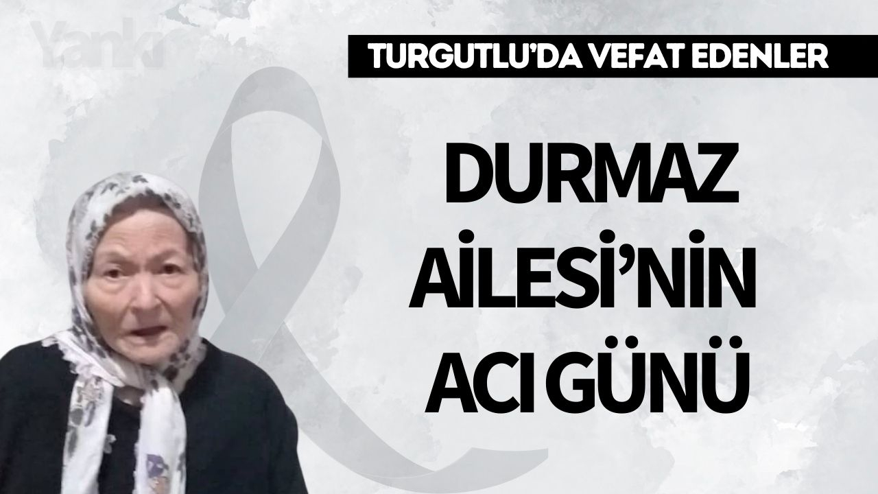 Durmaz Ailesi'nin acı günü