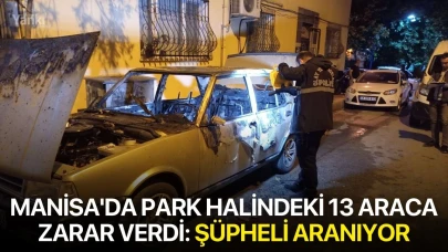 Manisa'da park halindeki 13 araca zarar verdi: Şüpheli aranıyor