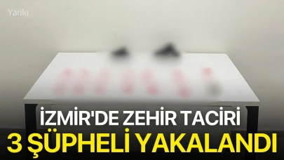 İzmir'de zehir taciri 3 şüpheli yakalandı