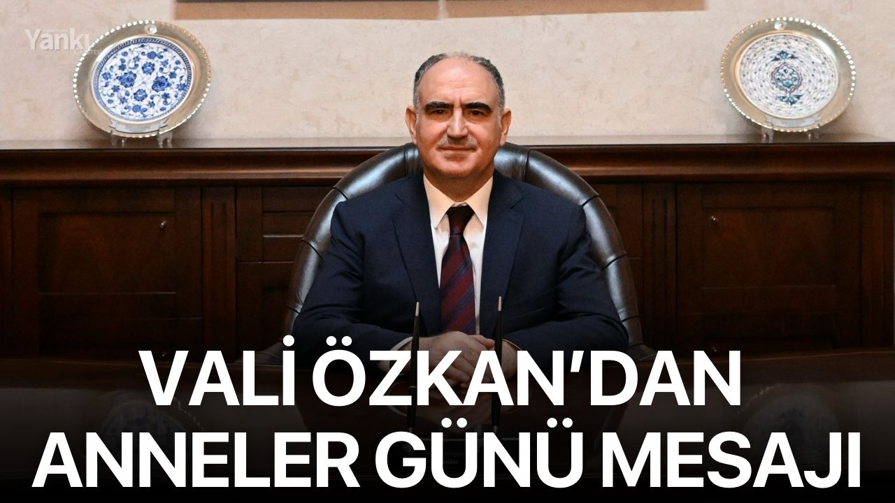 Vali Özkan’dan Anneler Günü mesajı