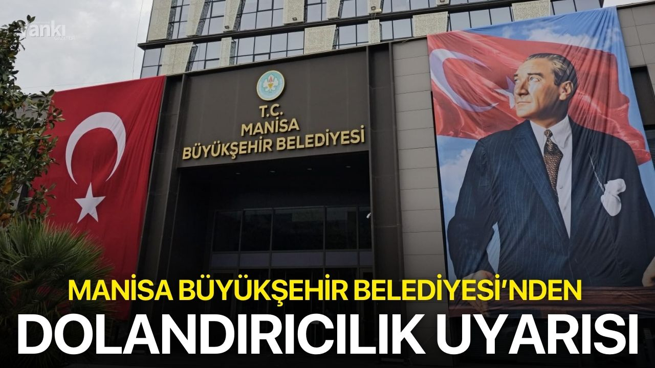 Manisa Büyükşehir Belediyesi’nden dolandırıcılık uyarısı