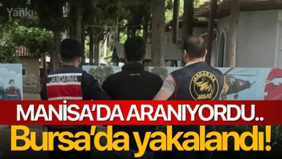 Manisa’da aranıyordu.. Bursa’da yakalandı!