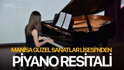 Manisa Güzel Sanatlar Lisesi’nden piyano resitali