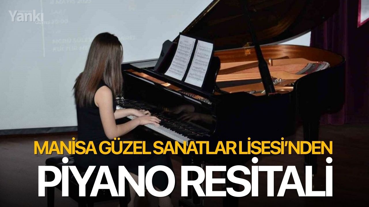 Manisa Güzel Sanatlar Lisesi’nden piyano resitali