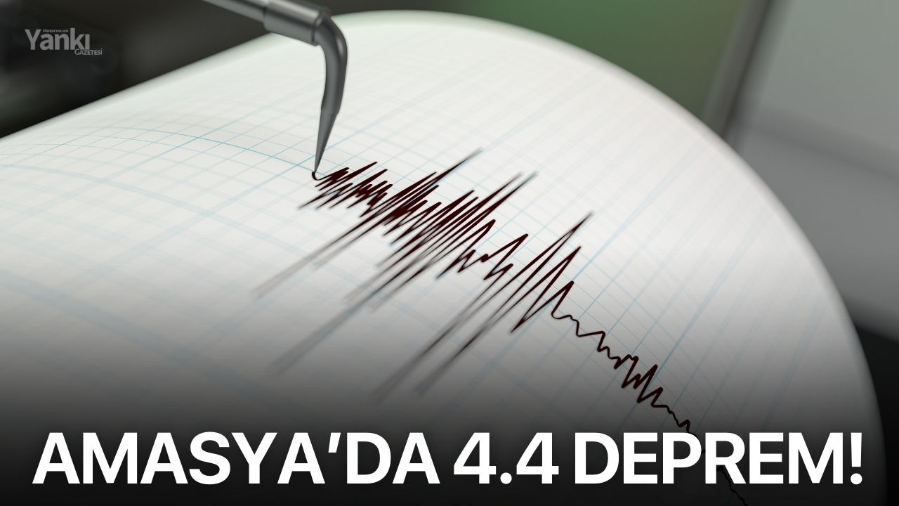 Amasya’da 4.4 deprem!