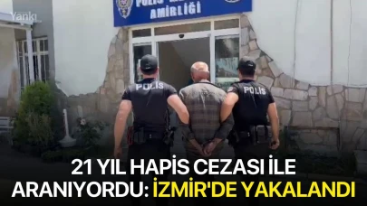 21 yıl hapis cezası ile aranıyordu: İzmir'de yakalandı