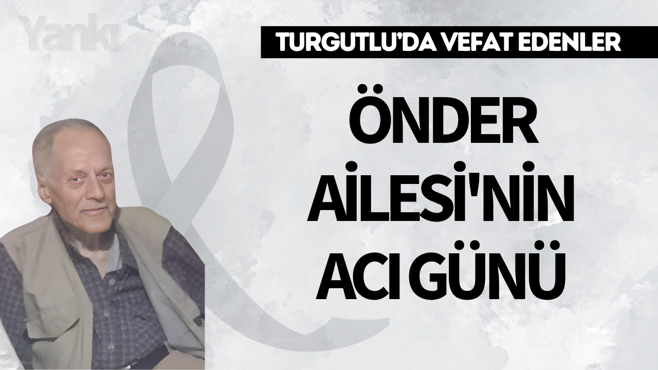 Önder Ailesi'nin acı günü