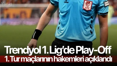 Trendyol 1. Lig’de Play-Off 1. Tur maçlarının hakemleri açıklandı