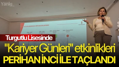 Turgutlu Lisesinde ''Kariyer Günleri'' etkinlikleri Perihan İnci ile taçlandı