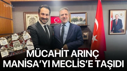 Mücahit Arınç Manisa’yı Meclis’e Taşıdı