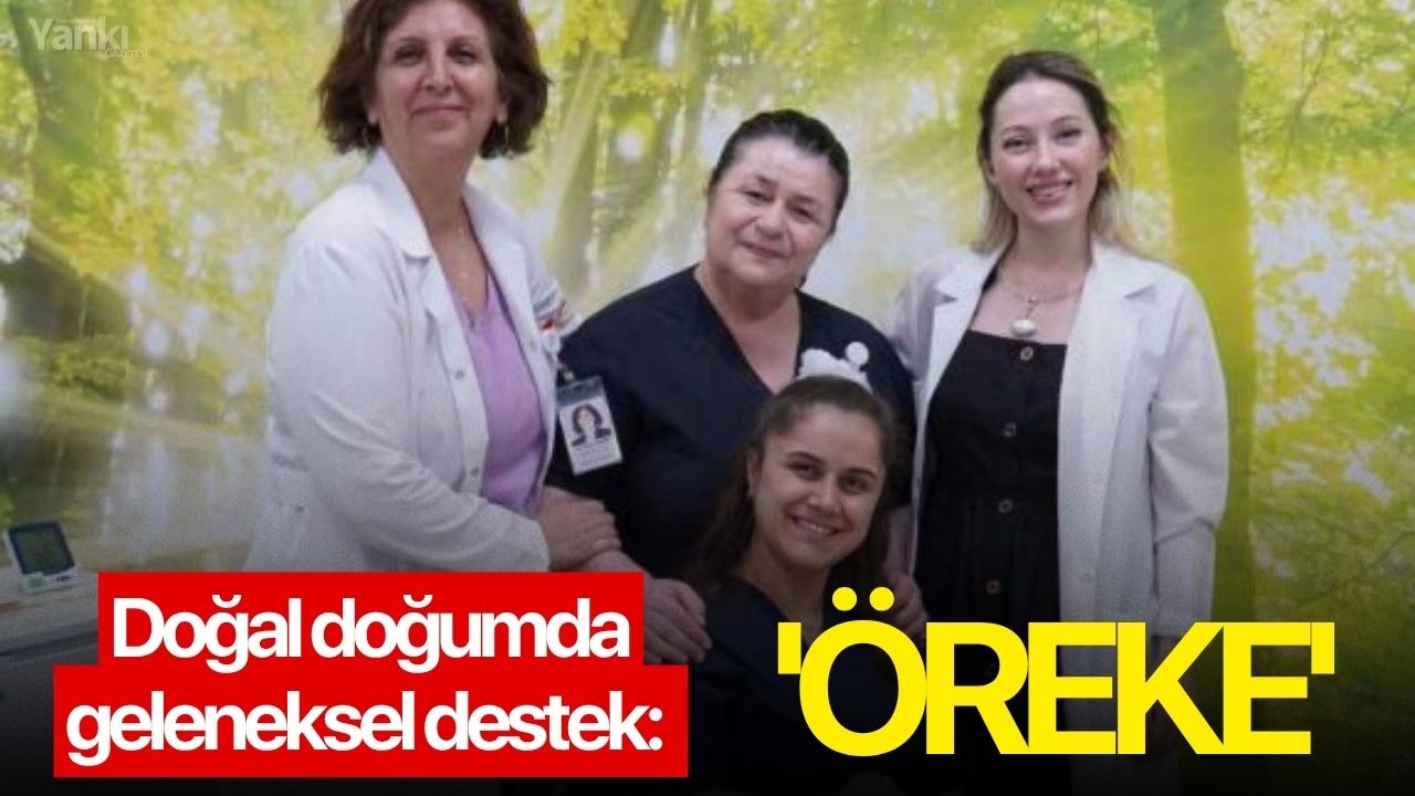 Doğal doğumda geleneksel destek: 'Öreke'