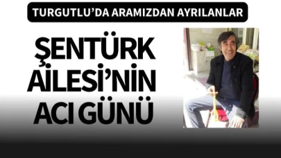 Şentürk Ailesi'nin acı günü