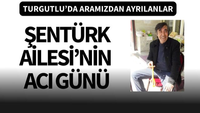 Şentürk Ailesi'nin acı günü