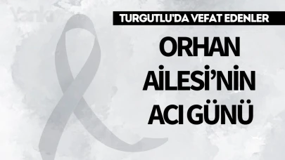 Orhan Ailesi’nin Acı Günü