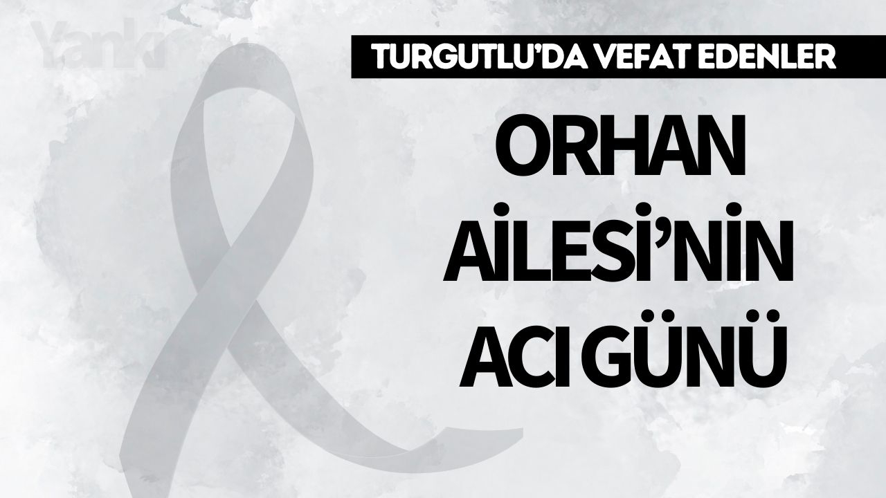 Orhan Ailesi’nin Acı Günü