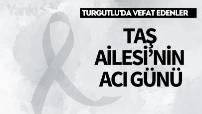 Taş Ailesi’nin Acı Günü
