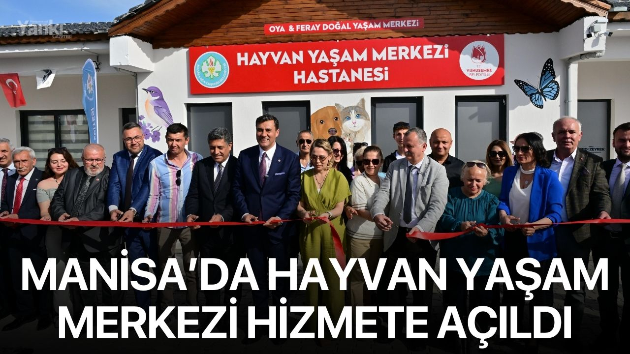 Manisa’da Hayvan Yaşam Merkezi hizmete açıldı