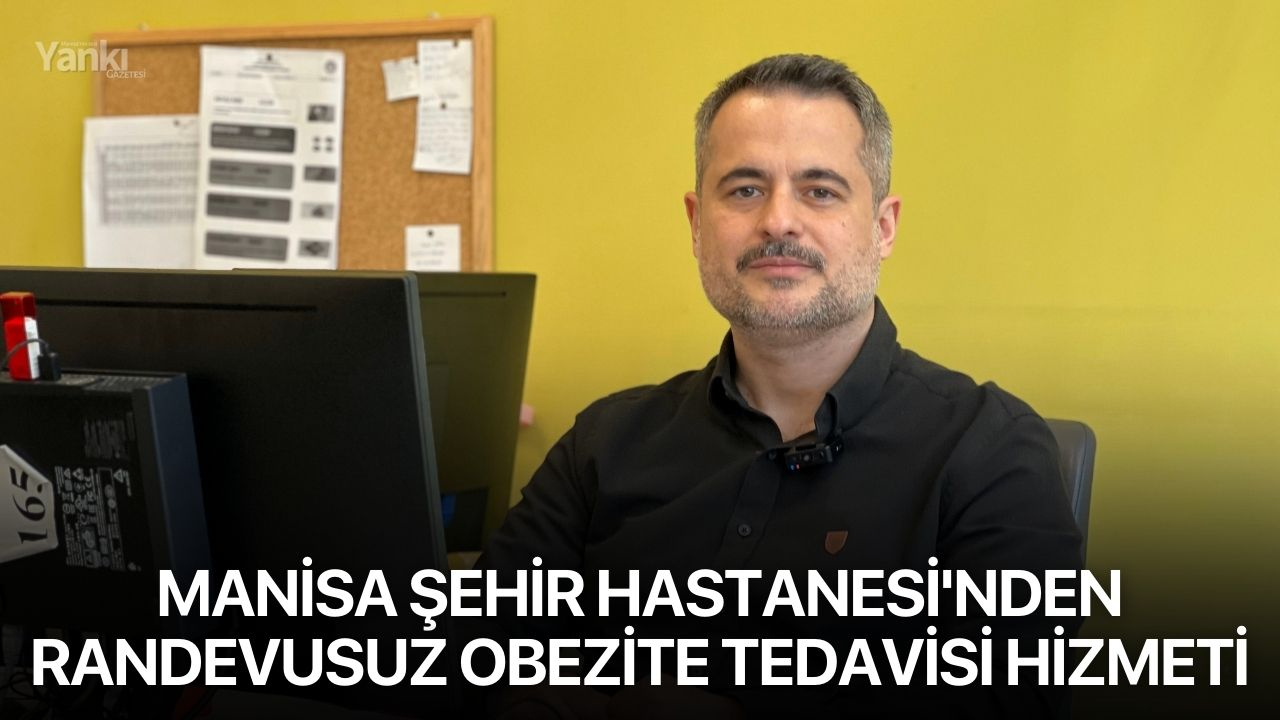 Manisa Şehir Hastanesi'nden randevusuz obezite tedavisi hizmeti