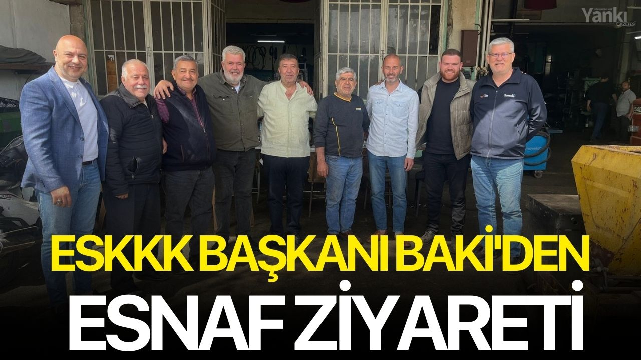 ESKKK Başkanı Baki'den esnaf ziyareti