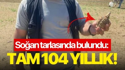 Soğan tarlasında bulundu: Tam 104 yıllık!