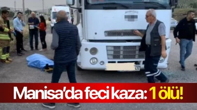 Manisa’da feci kaza: 1 ölü!