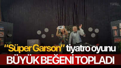“Süper Garson” tiyatro oyunu büyük beğeni topladı
