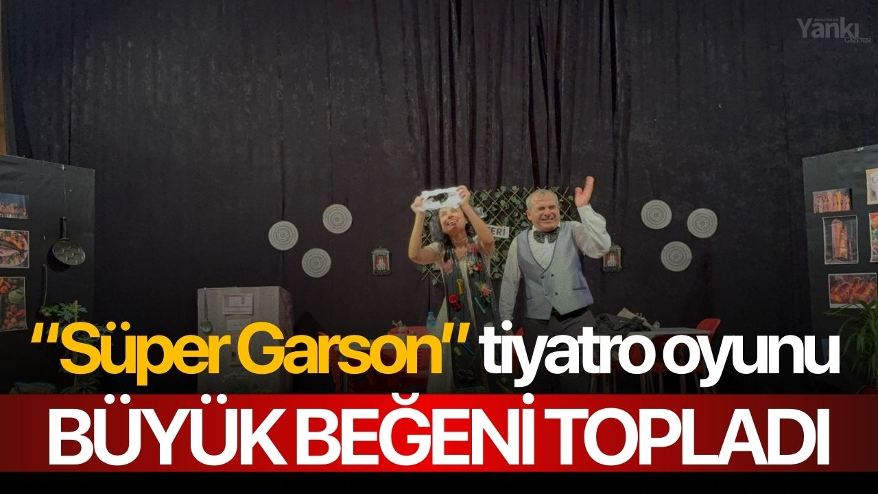 “Süper Garson” tiyatro oyunu büyük beğeni topladı