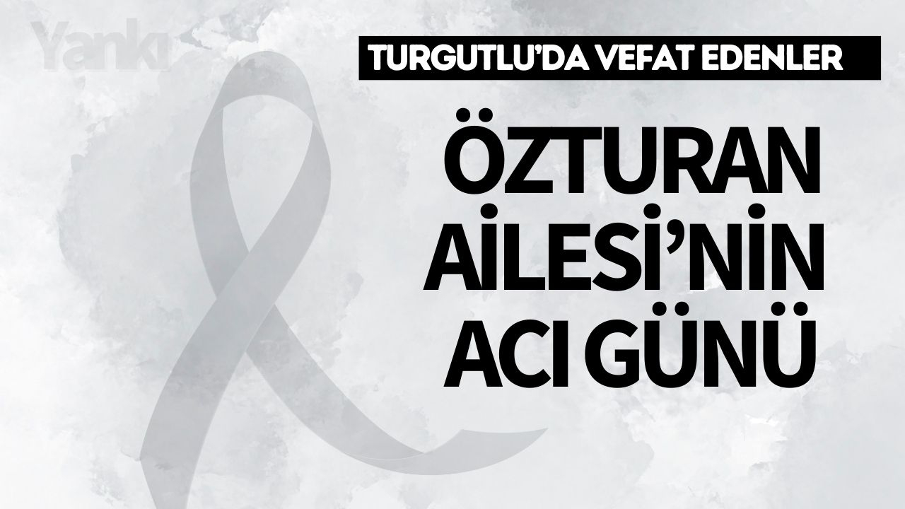 Özturan Ailesi’nin Acı Günü