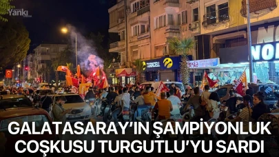 Galatasaray’ın Şampiyonluk Coşkusu Turgutlu’yu Sardı
