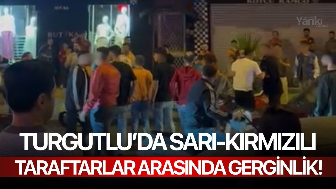 Turgutlu’da sarı-kırmızılı taraftarlar arasında gerginlik!