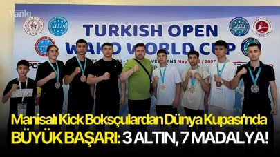 Manisalı Kick Boksçulardan Dünya Kupası'nda büyük başarı: 3 altın, 7 madalya!