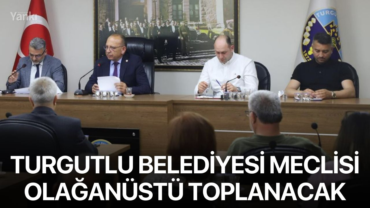 Turgutlu Belediyesi Meclisi Olağanüstü Toplanacak