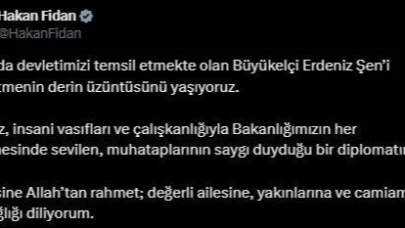 Bakan Fidan’dan Büyükelçi Şen’in yakınlarına başsağlığı mesajı