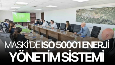 MASKİ’de ISO 50001 Enerji Yönetim Sistemi süreci başladı