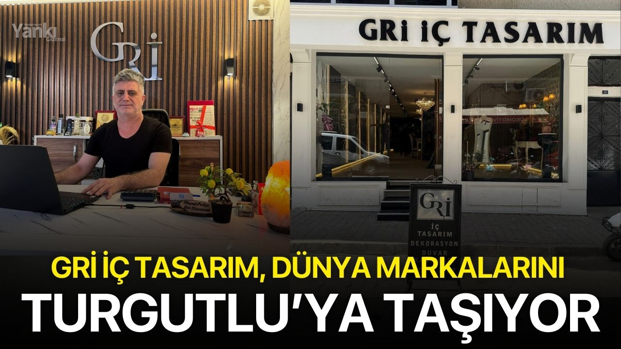 Gri İç Tasarım, Dünya Markalarını Turgutlu’ya Taşıyor