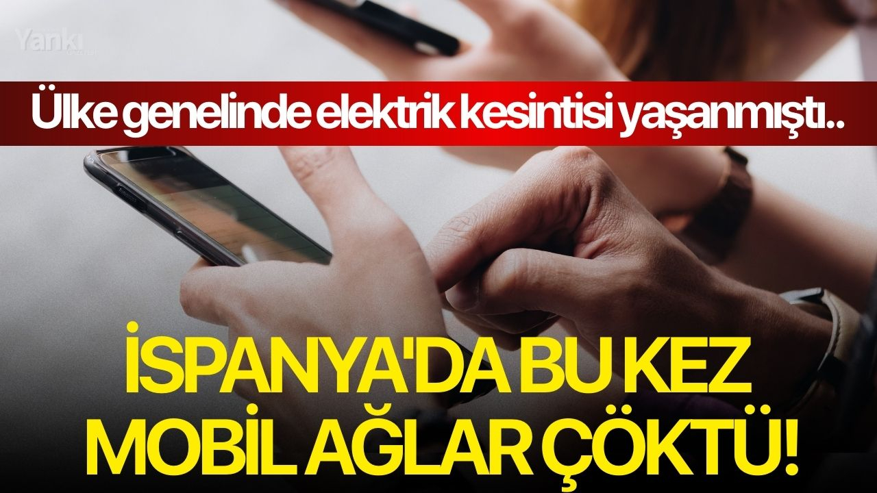 İspanya'da mobil ağlar çöktü!