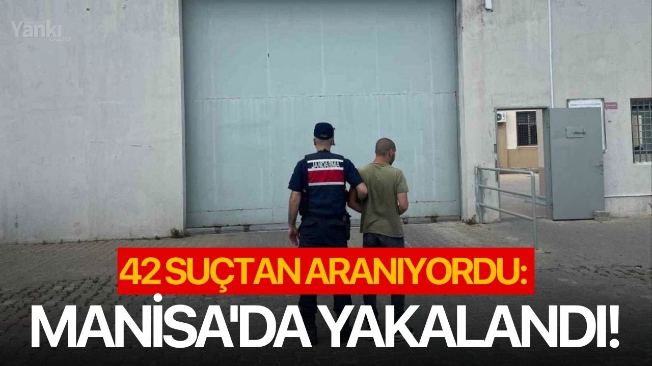42 suçtan aranıyordu: Manisa'da yakalandı!