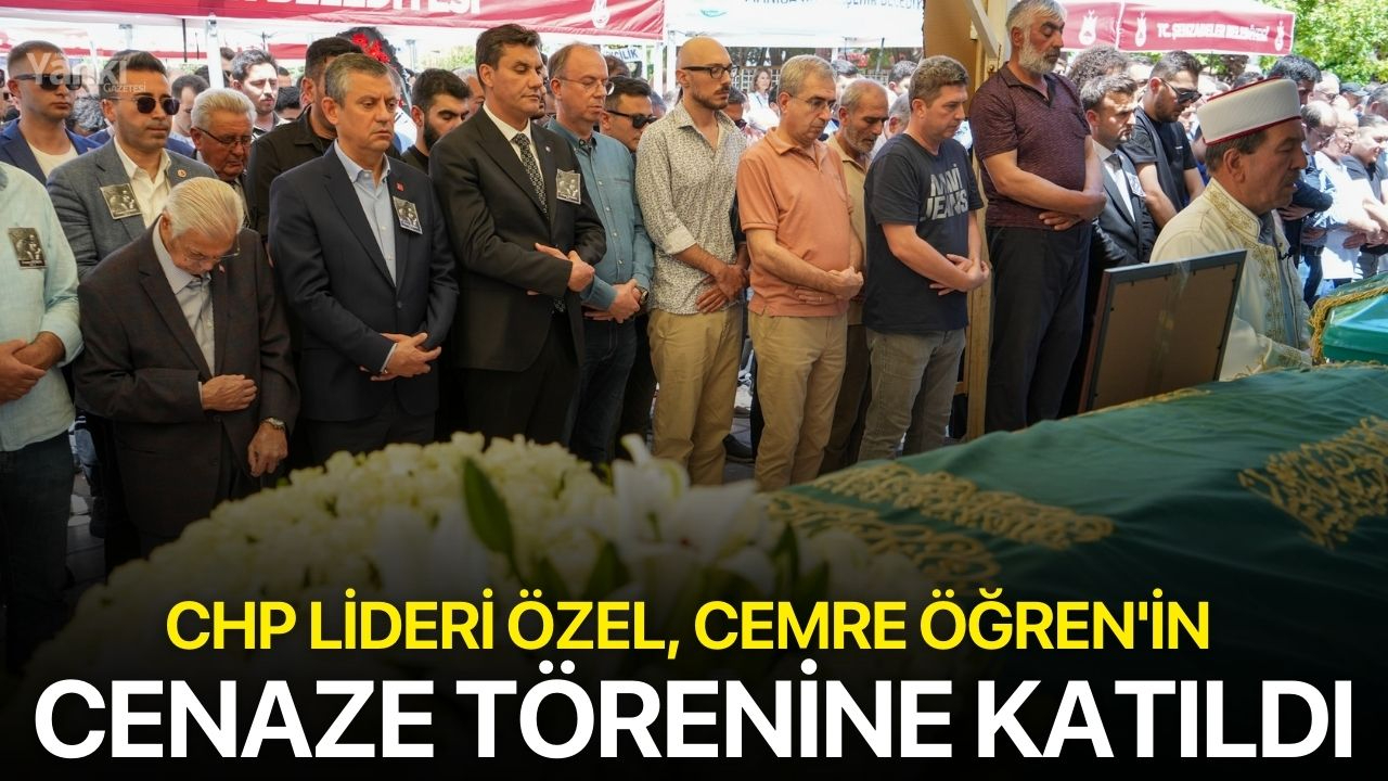 CHP lideri Özel, Cemre Öğren'in cenaze törenine katıldı